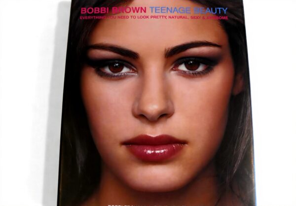 Bobbi Brown Teenage Beauty Book Makeup Tips for Teens